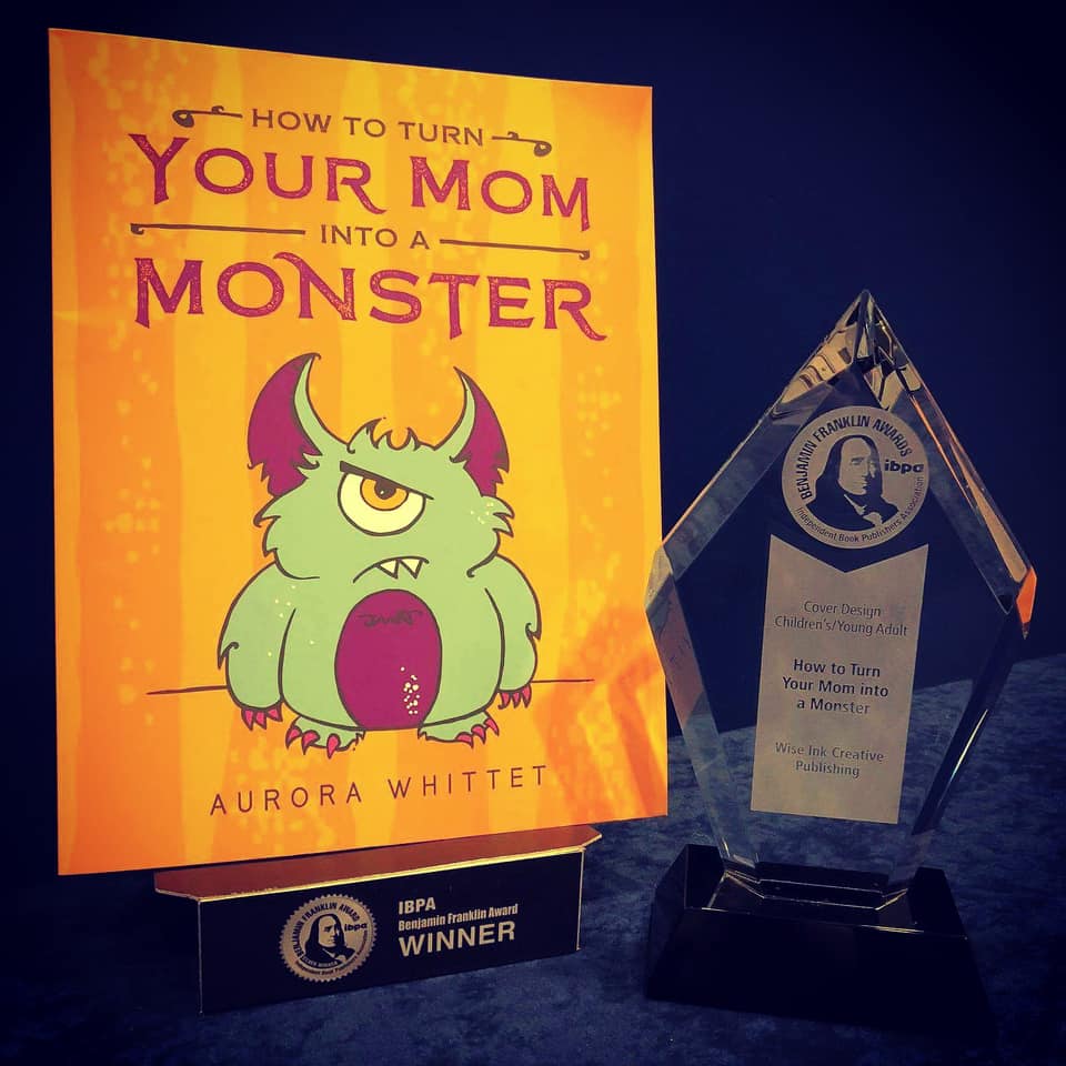 IBPA Benjamin Franklin Award 2018 Gold winner Aurora Whittet Best How to Turn Your mom into a monster